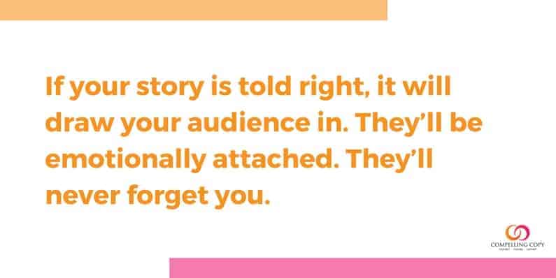 If your story is told right it will draw your audience in